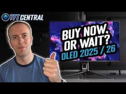 New OLED monitors for 2025 / 26, buy NOW or WAIT?