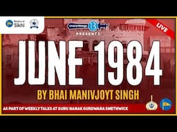 June 1984 - By Bhai Manivjoyt Singh