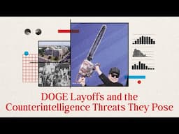 DOGE Layoffs and the Counterintelligence Threats They Pose | SpyCast