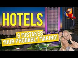 6 Hotel Mistakes You're Probably Making!