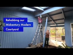 Restoring the courtyard of our neglected midcentury modern home - Part 8 of our DIY home renovation.