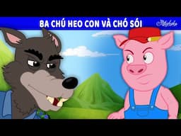 Ba Chú Heo Con và chó sói 🍕 Bữa Tiệc Pizza 🐷 Truyện cổ tích Việt Nam | Phim hoạt hình cho trẻ em