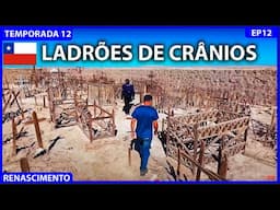 VISITAMOS UM CEMITÉRIO ABANDONADO NO DESERTO DO ATACAMA  RENASCIMENTO T12EP12