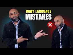 10 Worst BODY LANGUAGE Mistakes Men Make