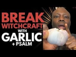 Holy Spirit Revelation: Use Garlic to Break Witchcraft and Unlock Peace