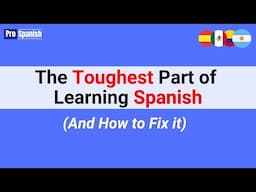 The Toughest Part of Learning Spanish (And How to Fix it)