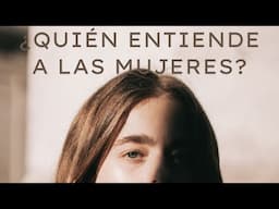¿Quién entiende a las mujeres?
