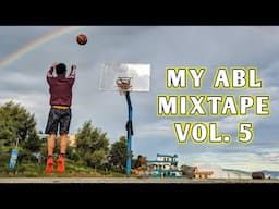 MY ABL SEASON 5 HIGHLIGHTS | Basketball Mixtape