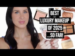 BEST LUXURY MAKEUP OF 2025...SO FAR!