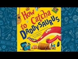 How to Catch a Daddysaurus - A Father's Day Read Along with Moving Pictures!