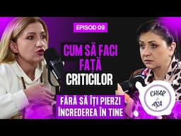 Chiar și așa | Ep. 9: Cum să faci față criticilor și să-ți recâștigi încrederea în tine