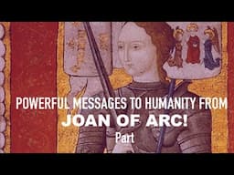 POWERFUL MESSAGES TO HUMANITY FROM JOAN OF ARC! (Part 1) Host: V. Drake - Guest: C. Dillon