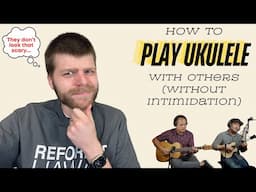 How to Play Ukulele With Others (Without Intimidation)