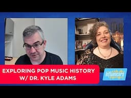 Exploring Pop Music History w/ Dr. Kyle Adams | The Influencers