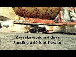 2 weeks work in 4 days, Sanding a 60 foot trawler  - Project Brupeg Ep.389