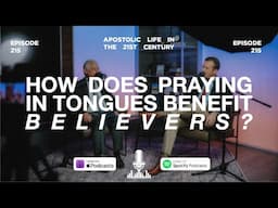 How Does Praying in Tongues Benefit Believers? | Episode 215