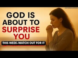 GOD IS ABOUT TO SURPRISE YOU THIS WEEK (Christian Motivation)