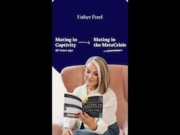 Esther Perel's Mating in Captivity 20 years later: Mating in the MetaCrises