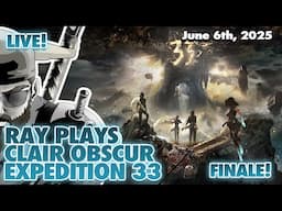 Clair Obscur: Expedition 33 - FINALE! RAY PLAYS!