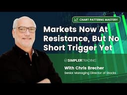Markets Now At Resistance, But No Short Trigger Yet | Simpler Trading