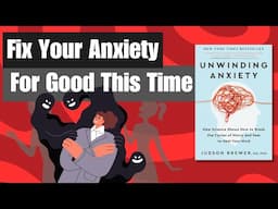 Unwinding Anxiety Summary: Break Free from Worry & Overthinking