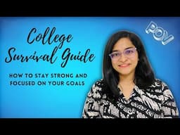 COLLEGE SURVIVAL GUIDE- How to stay strong and focused on your goals