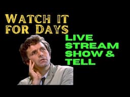Watch it for Days Show & Tell