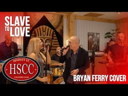 'Slave To Love' (BRYAN FERRY) Cover by The HSCC