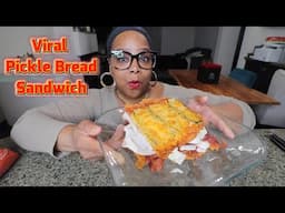 F DT and HIS Cult!! Tiktok Viral Pickle Bread Sandwich + Real talk.