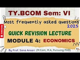 QUICK REVISION LECTURE OF MODULE 4 TYBCOM ECONOMICS SEM6| IMP QUESTIONS @ProfSanaAnsari