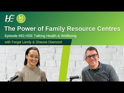 The Power of Family Resource Centres - Episode 93, HSE Talking Health and Wellbeing Podcast