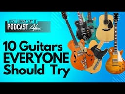 10 Guitars Everyone Should Try