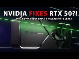 NVIDIA FIXES RTX 50?! 5080 & 5070 SUPER Specs & Release Date Leaks