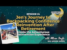 Ep 024. Jen’s Journey to Backpacking Confidence & Reinvention After Retirement (Inside the Advent...