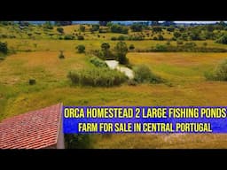 ORCA HOMESTEAD WITH 2 LARGE PONDS, 4.5 ACRES, 65,000 EUROS, CENTRAL PORTUGAL FARM