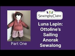 Luna Lapin: Ottoline's Sailing Anorak Sewlaong Part One - Tips, Pattern Adjustments and Cutting Out