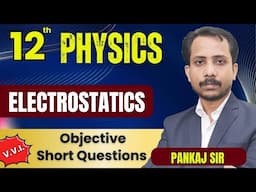 12th Physics (V.V.I. Objective &  Short Questions) Electrostatics 2026 के लिए