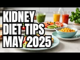 Kidney Health & CKD Diet Tips That Can Improve Your Life - May 2025