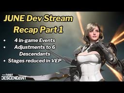 First Descendant - JUNE Dev Stream Recap Part 1 - June/July Updates