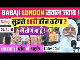 आज BABAJI LONDON SAWAL JAWAB ! और HUZUR JI QNA Latest
