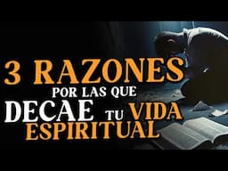 3 RAZONES por las que está DECAYENDO tu VIDA ESPIRITUAL 😲