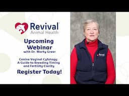 Upcoming Canine Reproduction Webinar: Boost Breeding Success- Learn Vaginal Cytology with Dr. Greer