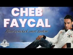 Cheb Faycal - Rani achekek omri zadem