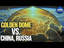 'Golden Dome' Shield Unveiled to Defend Against China, Russia Nuclear Threats