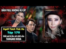 [Tập_170] Vén màn bí ẩn cái chê't của TANGMO NIDA [Người Thách Thức Ma - Tâm Linh Thái Lan]