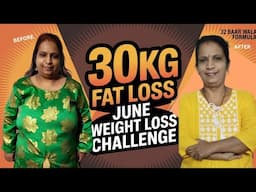 30 KG Weight Loss | June Weight Loss Challenge