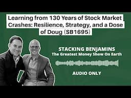 Learning from 130 Years of Stock Market Crashes: Resilience, Strategy, and a Dose of Doug (SB1695)