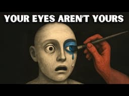 They Are PAINTING Your REALITY Through Your EYES