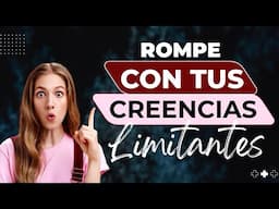 ROMPE  CON  TUS  CREENCIAS LIMITANTES