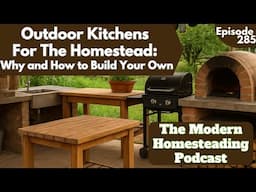 Outdoor Kitchens for the Homestead  Why and How to Build Your Own - Podcast Episode 285